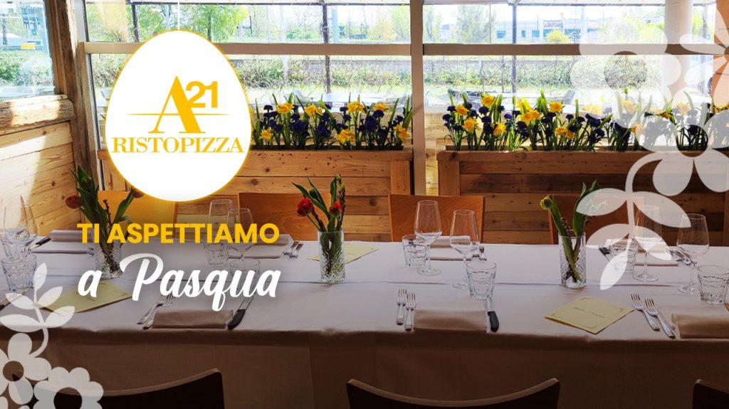 A21 Ristopizza: il tuo ristorante per Pasqua 2026