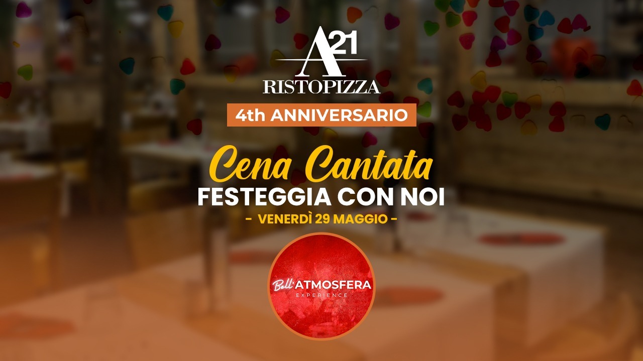 Cena cantata da A21 Ristopizza in occasione di 4 anni di attività.